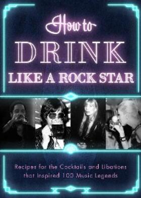Publishers |  How to Drink Like a Rock Star | eBook | Sack Fachmedien