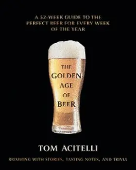Acitelli |  The Golden Age of Beer | eBook | Sack Fachmedien