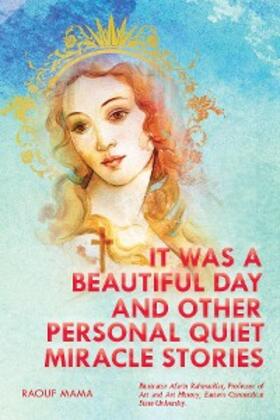 Mama |  IT WAS A BEAUTIFUL DAY AND OTHER PERSONAL QUIET MIRACLE STORIES | eBook | Sack Fachmedien