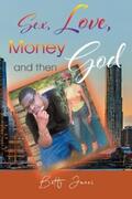 Jones |  Sex, Love, Money and then God | eBook | Sack Fachmedien