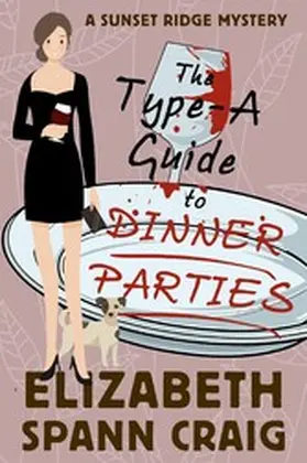 Craig |  The Type-A Guide to Dinner Parties (A Sunset Ridge Cozy Mystery, #2) | eBook | Sack Fachmedien