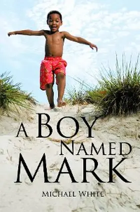 White |  A Boy Named Mark | eBook | Sack Fachmedien