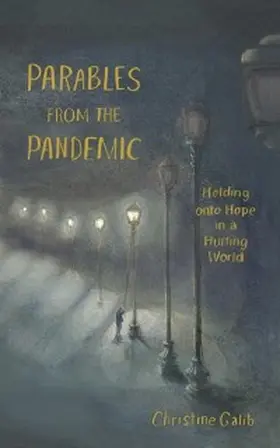 Galib / Stone |  Parables from the Pandemic: Holding onto Hope in a Hurting World | eBook | Sack Fachmedien