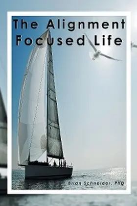 Schneider |  The Alignment Focused Life | eBook | Sack Fachmedien