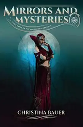 Bauer |  Mirrors and Mysteries (Fairy Tales of the Magicorum, #9) | eBook | Sack Fachmedien