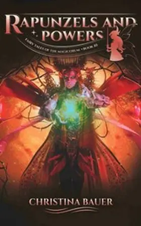 Bauer |  Rapunzels and Powers (Fairy Tales of the Magicorum, #10) | eBook | Sack Fachmedien