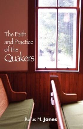 Jones |  The Faith and Practice of the Quakers | eBook | Sack Fachmedien