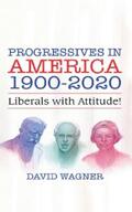 Wagner |  PROGRESSIVES IN AMERICA 1900-2020 | eBook | Sack Fachmedien