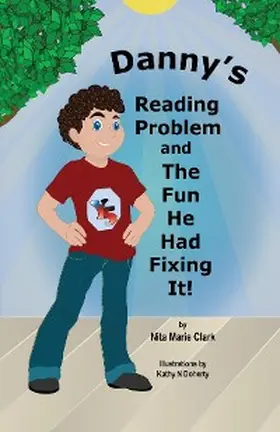 Clark / Doherty |  Danny's Reading Problem and The Fun He Had Fixing It! | eBook | Sack Fachmedien