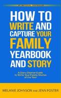 Foster / Johnson |  How to Write and Capture Your Family Yearbook and Story | eBook | Sack Fachmedien
