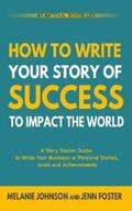 Johnson / Foster |  How To Write Your Story of Success to Impact the World | eBook | Sack Fachmedien