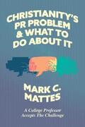 Mattes |  Christianity's PR Problem and What to Do About It | eBook | Sack Fachmedien