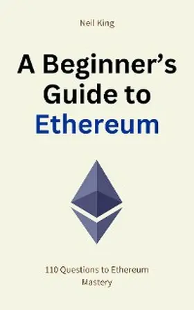 King |  A Beginner's Guide to Ethereum | eBook | Sack Fachmedien
