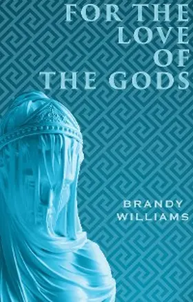 Williams |  For the Love of the Gods | eBook | Sack Fachmedien