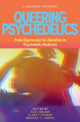 Belser / Cavnar / Labate | Queering Psychedelics | E-Book | sack.de
