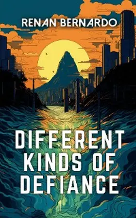 Bernardo |  Different Kinds of Defiance | eBook | Sack Fachmedien