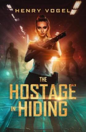Vogel |  The Hostage in Hiding (Adventures of Matt & Michelle, #4) | eBook | Sack Fachmedien