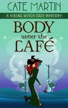 Martin |  Body Under the Cafe (The Viking Witch Mysteries, #10) | eBook | Sack Fachmedien