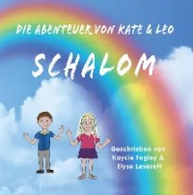 Fegley / Leverett |  Die Abenteuer Von Kate & Leo Schalom | eBook | Sack Fachmedien