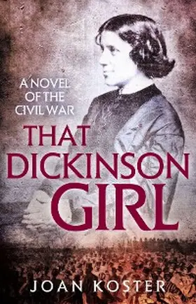 Koster |  That Dickinson Girl (Forgotten Women, #1) | eBook | Sack Fachmedien
