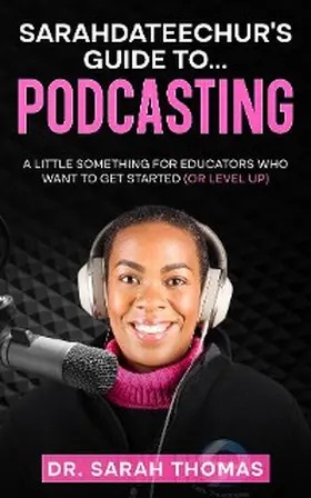 Thomas |  Sarahdateechur's Guide to Podcasting | eBook | Sack Fachmedien