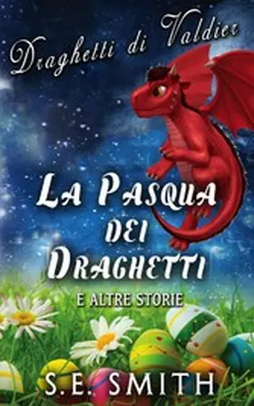 Smith |  La Pasqua dei Draghetti e altre storie (Draghetti di Valdier, #1) | eBook | Sack Fachmedien