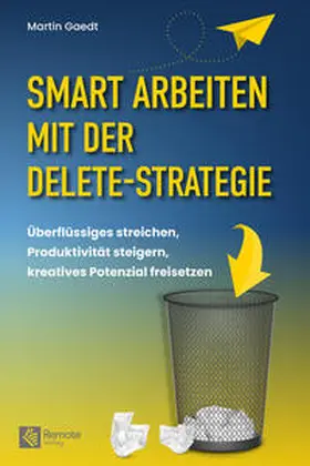 Gaedt |  Smart Arbeiten mit der Delete-Strategie | Buch |  Sack Fachmedien