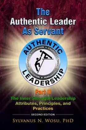 Wosu / Ph.D. |  The Authentic Leader as Servant Part II | eBook | Sack Fachmedien