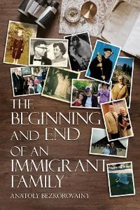 Bezkorovainy |  THE BEGINNING AND END OF AN IMMIGRANT FAMILY | eBook | Sack Fachmedien