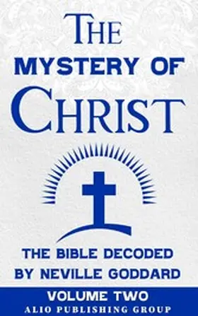 Goddard |  The Mystery of Christ the Bible Decoded by Neville Goddard | eBook | Sack Fachmedien