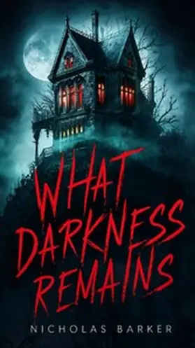 Barker |  What Darkness Remains | eBook | Sack Fachmedien
