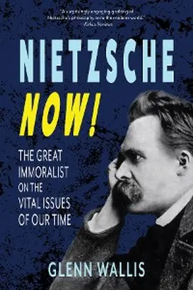 Wallis |  Nietzsche Now! | eBook | Sack Fachmedien