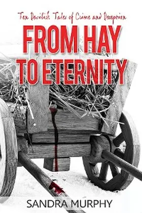 Murphy |  From Hay to Eternity: 10 Devilish Tales of Crime and Deception | eBook | Sack Fachmedien