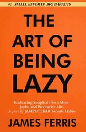 Ferris |  The Art of Being Lazy | eBook | Sack Fachmedien
