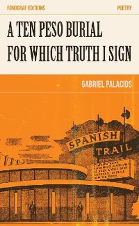 Palacios |  A Ten Peso Burial For Which Truth I Sign | eBook | Sack Fachmedien