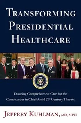 Kuhlman / MD / MPH |  Transforming Presidential Healthcare | eBook | Sack Fachmedien