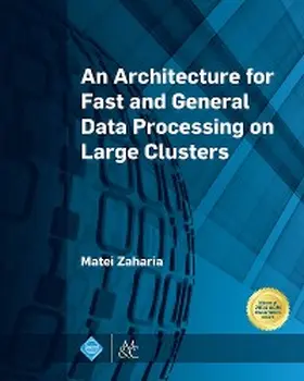 Zaharia |  An Architecture for Fast and General Data Processing on Large Clusters | eBook | Sack Fachmedien
