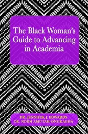 Edwards / Amutah-Onukagha |  The Black Woman's Guide to Advancing in Academia | eBook | Sack Fachmedien