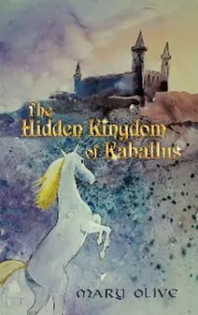 Olive |  The Hidden Kingdom of Kaballus | eBook | Sack Fachmedien