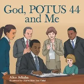 Adiaha |  God, Potus 44 and Me | eBook | Sack Fachmedien