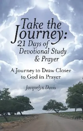 Davis |  Take the Journey: 21 Days of Devotional Study & Prayer | eBook | Sack Fachmedien