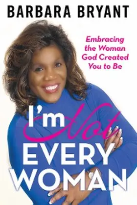 Bryant |  I'm Not Every Woman | eBook | Sack Fachmedien