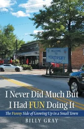 Gray |  I Never Did Much but I Had Fun Doing It | eBook | Sack Fachmedien