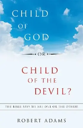 Adams |  Child of God or Child of the Devil? | eBook | Sack Fachmedien