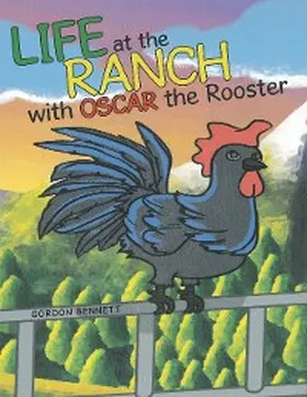 Bennett |  Life at the Ranch  with Oscar the Rooster | eBook | Sack Fachmedien