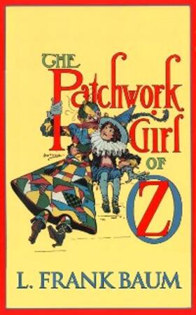 Frank Baum |  The Patchwork Girl of Oz | eBook | Sack Fachmedien