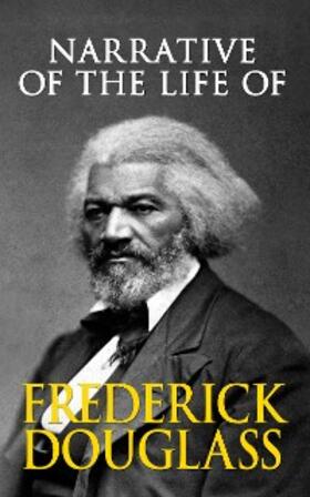 Douglass |  Narrative of the Life of Frederick Douglass | eBook | Sack Fachmedien