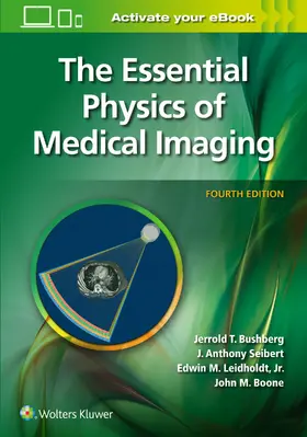 Bushberg / Seibert / Leidholdt, Jr. | The Essential Physics of Medical Imaging | Buch | 978-1-9751-0322-4 | sack.de