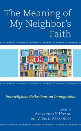 Hwang / Alexander |  The Meaning of My Neighbor's Faith | eBook | Sack Fachmedien