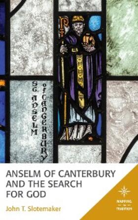 Slotemaker |  Anselm of Canterbury and the Search for God | eBook | Sack Fachmedien